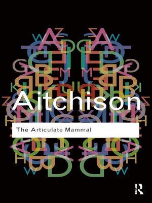 The Articulate Mammal: An Introduction to Psycholinguistics - Jean Aitchison - cover