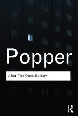 After The Open Society: Selected Social and Political Writings - Karl Popper - cover