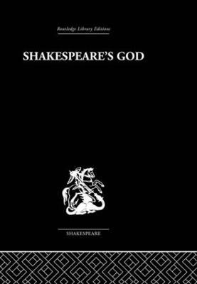 Shakespeare's God: The Role of Religion in the Tragedies - Ivor Morris - cover