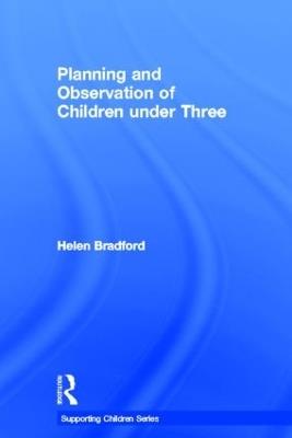 Planning and Observation of Children under Three - Helen Bradford - cover