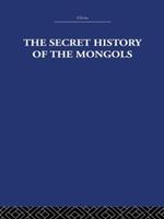 The Secret History of the Mongols: And Other Pieces