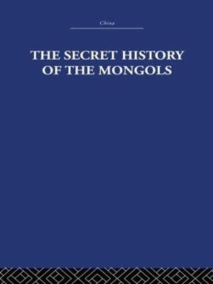 The Secret History of the Mongols: And Other Pieces - The Arthur Waley Estate,Arthur Waley - cover