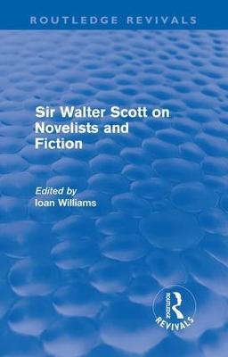 Sir Walter Scott on Novelists and Fiction (Routledge Revivals) - cover