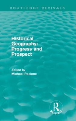 Historical Geography: Progress and Prospect (Routledge Revivals) - cover