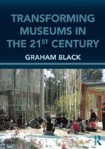 Transforming Museums in the Twenty-first Century