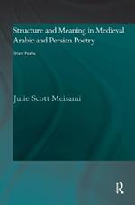 Structure and Meaning in Medieval Arabic and Persian Lyric Poetry: Orient Pearls
