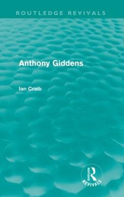 Anthony Giddens (Routledge Revivals) - Ian Craib - cover
