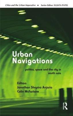 Urban Navigations: Politics, Space and the City in South Asia - cover