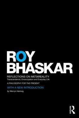 Reflections on metaReality: Transcendence, Emancipation and Everyday Life - Roy Bhaskar - cover