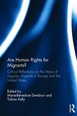 Are Human Rights for Migrants?: Critical Reflections on the Status of Irregular Migrants in Europe and the United States - cover
