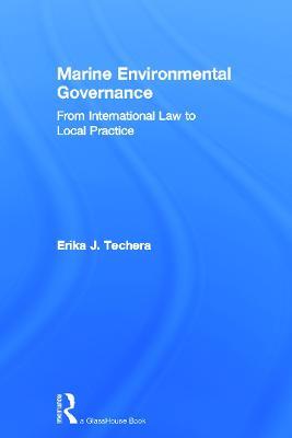 Marine Environmental Governance: From International Law to Local Practice - Erika Techera - cover