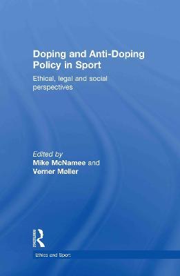 Doping and Anti-Doping Policy in Sport: Ethical, Legal and Social Perspectives - cover
