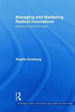 Managing and Marketing Radical Innovations: Marketing New Technology