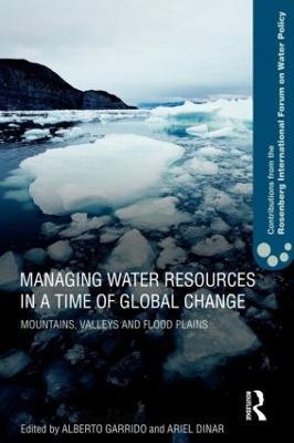 Managing Water Resources in a Time of Global Change: Contributions from the Rosenberg International Forum on Water Policy - cover