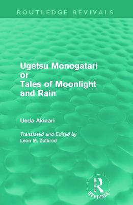 Ugetsu Monogatari or Tales of Moonlight and Rain (Routledge Revivals): A Complete English Version of the Eighteenth-Century Japanese collection of Tales of the Supernatural - Ueda Akinari - cover