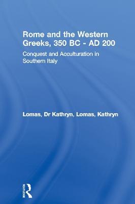 Rome and the Western Greeks, 350 BC - AD 200: Conquest and Acculturation in Southern Italy - Kathryn Lomas - cover