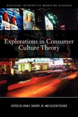 Explorations in Consumer Culture Theory - cover