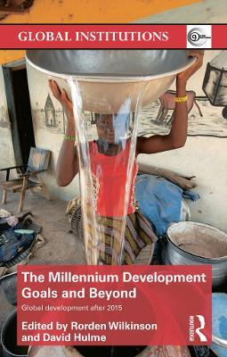 The Millennium Development Goals and Beyond: Global Development after 2015 - cover