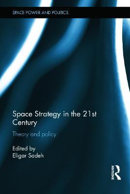 Space Strategy in the 21st Century: Theory and Policy - cover