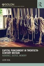 Capital Punishment in Twentieth-Century Britain: Audience, Justice, Memory