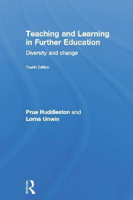 Teaching and Learning in Further Education: Diversity and change - Prue Huddleston,Lorna Unwin - cover