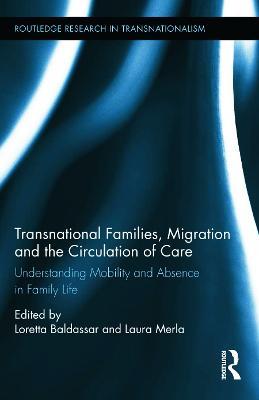 Transnational Families, Migration and the Circulation of Care: Understanding Mobility and Absence in Family Life - cover