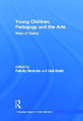Young Children, Pedagogy and the Arts: Ways of Seeing - cover