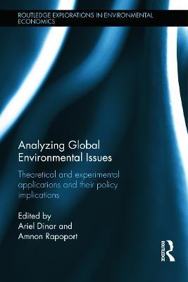 Analyzing Global Environmental Issues: Theoretical and Experimental Applications and their Policy Implications - cover