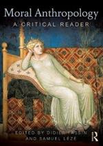 Moral Anthropology: A Critical Reader