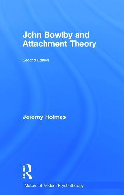 John Bowlby and Attachment Theory - Jeremy Holmes - cover