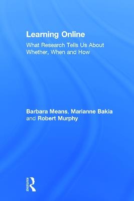 Learning Online: What Research Tells Us About Whether, When and How - Barbara Means,Marianne Bakia,Robert Murphy - cover