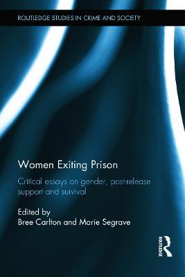 Women Exiting Prison: Critical Essays on Gender, Post-Release Support and Survival - cover