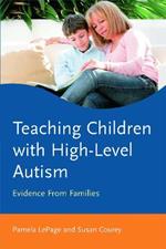 Teaching Children with High-Level Autism: Evidence from Families