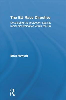 The EU Race Directive: Developing the Protection against Racial Discrimination within the EU - Erica Howard - cover