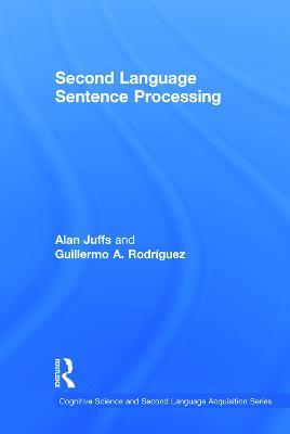 Second Language Sentence Processing - Alan Juffs,Guillermo A. Rodríguez - cover