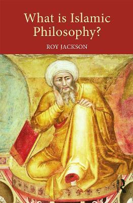 What is Islamic Philosophy? - Roy Jackson - cover