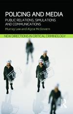 Policing and Media: Public Relations, Simulations and Communications