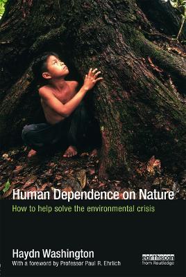 Human Dependence on Nature: How to Help Solve the Environmental Crisis - Haydn Washington - cover