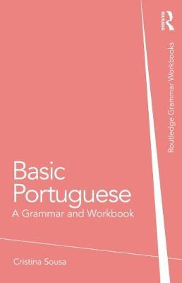 Basic Portuguese: A Grammar and Workbook - Cristina Sousa - cover