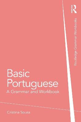 Basic Portuguese: A Grammar and Workbook - Cristina Sousa - cover
