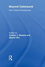 Beyond Cyberpunk: New Critical Perspectives