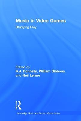 Music In Video Games: Studying Play - cover