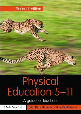 Physical Education 5-11: A guide for teachers - Jonathan Doherty,Peter Brennan - cover