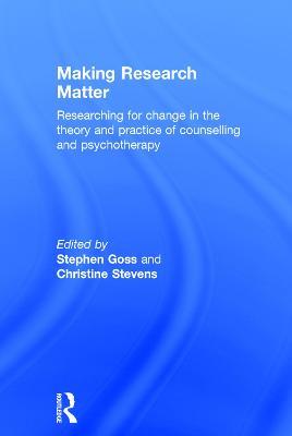 Making Research Matter: Researching for change in the theory and practice of counselling and psychotherapy - cover