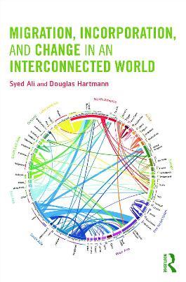 Migration, Incorporation, and Change in an Interconnected World - Syed Ali,Doug Hartmann - cover
