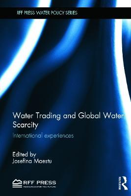 Water Trading and Global Water Scarcity: International Experiences - cover