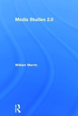 Media Studies 2.0 - William Merrin - cover