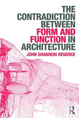 The Contradiction Between Form and Function in Architecture - John Shannon Hendrix - cover