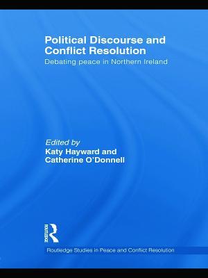 Political Discourse and Conflict Resolution: Debating Peace in Northern Ireland - cover