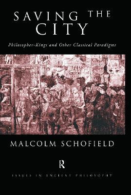 Saving the City: Philosopher-Kings and Other Classical Paradigms - Malcolm Schofield - cover